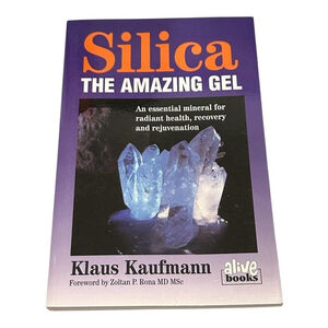 Silica The Amazing Gel Klaus Kaufmann Health Wellness Mineral Guide Softcover